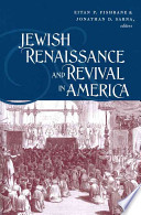 Jewish renaissance and revival in America : essays in memory of Leah Levitz Fishbane / Eitan P. Fishbane & Jonathan D. Sarna, editors.
