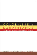 Color-line to borderlands : the matrix of American ethnic studies / edited by Johnnella E. Butler.