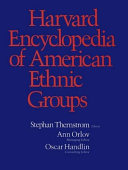 Harvard encyclopedia of American ethnic groups / Stephan Thernstrom, editor ; Ann Orlov, managing editor, Oscar Handlin, consulting editor.