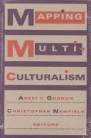 Mapping multiculturalism / Avery F. Gordon and Christopher Newfield, editors.