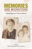 Memories and migrations : mapping Boricua and Chicana histories /
