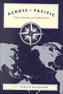 Across the Pacific : Asian Americans and globalization / edited by Evelyn Hu-DeHart.