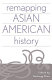 Remapping Asian American history /