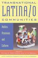 Transnational Latina/o communities : politics, processes, and cultures / edited by Carlos G. Vélez-Ibáñez and Anna Sampaio, with Manolo González-Estay.