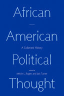 African American political thought : a collected history / edited by Melvin L. Rogers and Jack Turner.