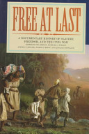 Free at last : a documentary history of slavery, freedom, and the Civil War / [edited by] Ira Berlin [and others].