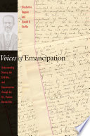 Voices of emancipation : understanding slavery, the Civil War, and Reconstruction through the U.S. Pension Bureau files / edited by Elizabeth A. Regosin and Donald R. Shaffer.