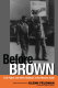 Before Brown : civil rights and white backlash in the modern South / edited by Glenn Feldman.