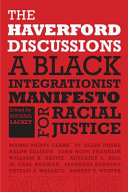 The Haverford discussions : a black integrationist manifesto for racial justice /