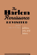 The Harlem Renaissance revisited : politics, arts, and letters / edited by Jeffrey O.G. Ogbar.