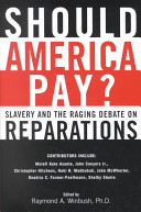 Should America pay? : slavery and the raging debate over reparations /