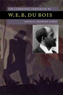 The Cambridge companion to W.E.B. Du Bois / edited by Shamoon Zamir.