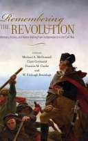 Remembering the Revolution : memory, history, and nation making from independence to the Civil War /