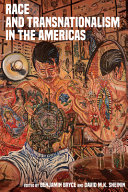 Race and transnationalism in the Americas / edited by Benjamin Bryce and David M.K. Sheinin.