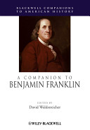 A companion to Benjamin Franklin / edited by David Waldstreicher.