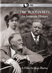 The Roosevelts : an intimate history / a film by Ken Burns ; a production of Florentine Films and WETA ; written by Geoffrey C. Ward ; produced by Paul Barnes, Pam Tubridy Baucom, Ken Burns.