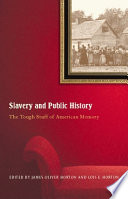 Slavery and public history : the tough stuff of American memory /