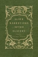 Slave narratives after slavery / edited by William L. Andrews.