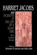 Harriet Jacobs and incidents in the life of a slave girl : new critical essays /