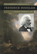 The Cambridge companion to Frederick Douglass / edited by Maurice S. Lee.