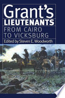 Grant's lieutenants / edited by Steven E. Woodworth.