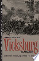 Guide to the Vicksburg Campaign / edited by Leonard Fullenkamp, Stephen Bowman, and Jay Luvaas.