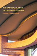 The National Museum of the American Indian : critical conversations /