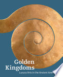 Golden kingdoms : luxury arts in the ancient Americas /