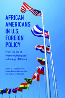 African Americans in U.S. foreign policy : from the era of Frederick Douglass to the age of Obama /