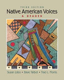 Native American voices : a reader / [compiled by] Susan Lobo, Steve Talbot, and Traci L. Morris.