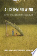 A listening wind : Native literature from the Southeast /