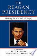 The Reagan presidency : assessing the man and his legacy /