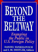 Beyond the beltway : engaging the public in U.S. foreign policy /