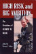 High risk and big ambition : the presidency of George W. Bush / edited by Steven E. Schier.