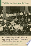 To educate American Indians : selected writings from the National Educational Association's Department of Indian Education /