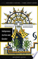 Indigenous justice and gender / edited by Marianne O. Nielsen and Karen Jarratt-Snider.