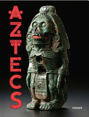 Aztecs / edited by Doris Kurella, Martin Berger and Inés de Castro in cooperation with the Instituto Nacional de Antropología e Historia (INAH), Mexico.