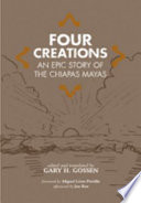 Four creations : an epic story of the Chiapas Mayas /