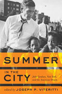 Summer in the city : John Lindsay, New York, and the American dream / edited by Joseph P. Viteritti.