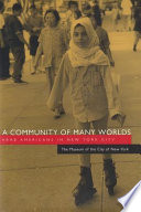 A community of many worlds : Arab Americans in New York City / Museum of the City of New York ; edited by Kathleen Benson and Philip M. Kayal.