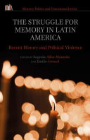 The struggle for memory in Latin America : recent history and political violence /