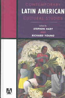 Contemporary Latin American cultural studies / edited by Stephen Hart and Richard Young.