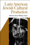 Latin American Jewish cultural production / David William Foster, editor.
