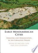 Early Mesoamerican cities : urbanism and urbanization in the Formative period /