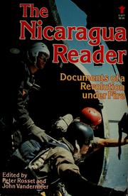 The Nicaragua reader : documents of a revolution under fire / [edited by] Peter Rosset and John Vandermeer.