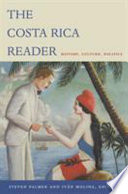 The Costa Rica reader : history, culture, politics /