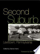 Second suburb : Levittown, Pennsylvania / edited by Dianne Harris.