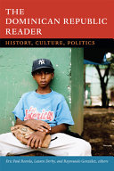 The Dominican Republic reader : history, culture, politics /
