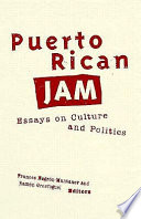 Puerto Rican jam : rethinking colonialism and nationalism /