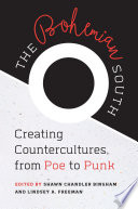 The bohemian South : creating countercultures, from Poe to punk /
